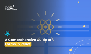 A Comprehensive Guide to Forms in React