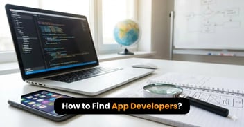 How to Find App Developers in 2026: A Comprehensive Guide