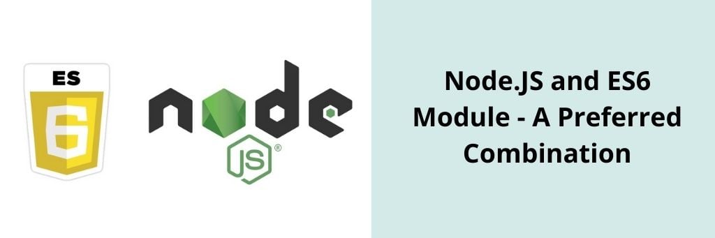 use ES6 modules in Node.js a preferred combination