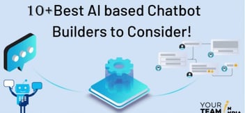 10+ Best AI based Chatbot Builders to Consider!