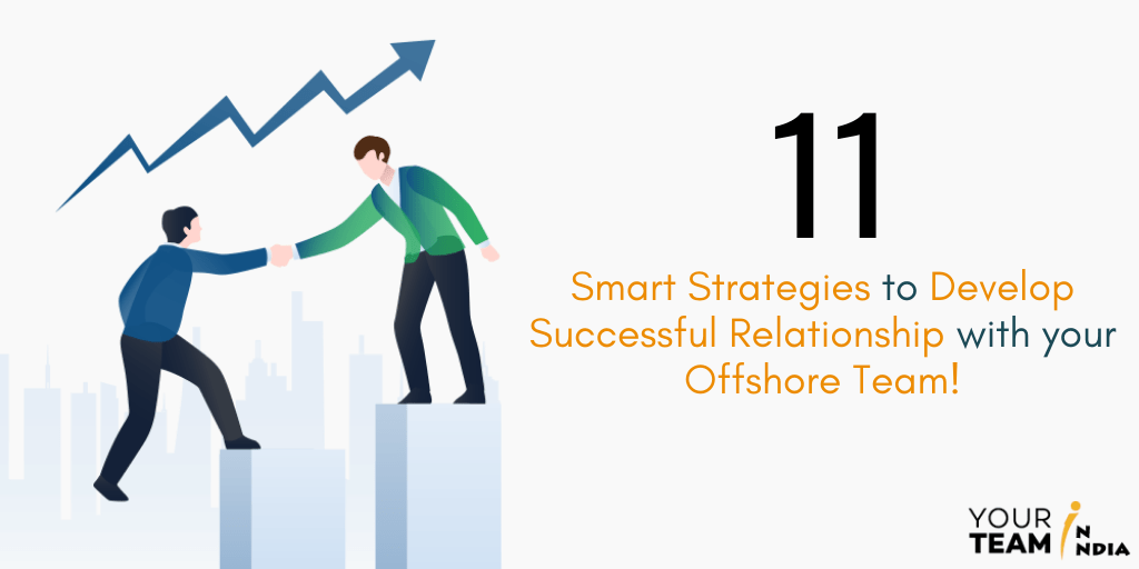 11 Smart Strategies to Develop a Successful Relationship with Your Offshore Development Company
