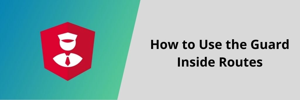 Use the Angular Guard Inside Routes