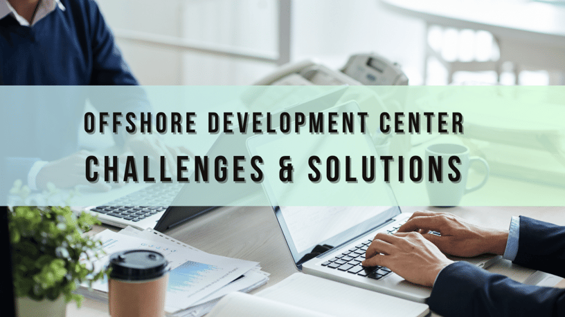 Top 8 Offshore Development Center Challenges and Solutions