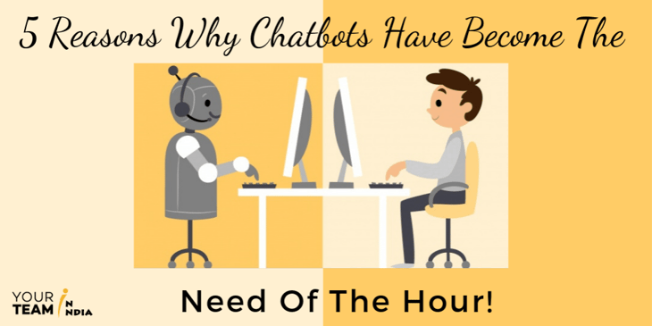 5 Reasons Why Chatbots Have Become The Need Of The Hour