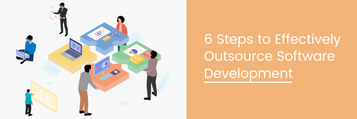 6 Steps to Effectively Outsource Software Development