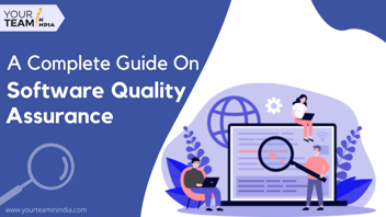 A Complete Guide On Software Quality Assurance