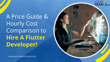 A Price Guide & Hourly Cost Comparison to Hire A Flutter Developer!