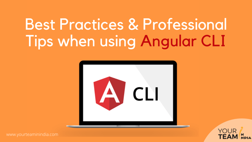 Best Practices & Professional Tips when using Angular CLI
