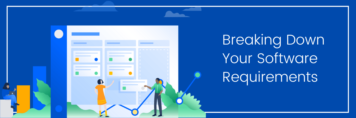Breaking Down Your Software Requirements