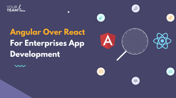 Why Choose Angular Over ReactJS For Enterprise App Development?
