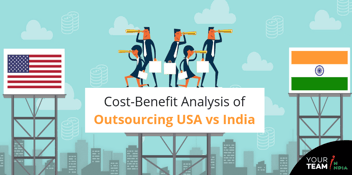 Cost-Benefit Analysis of Outsourcing: India vs USA