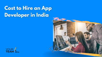 How Much Does it Cost to Hire an Mobile App Developer in India?