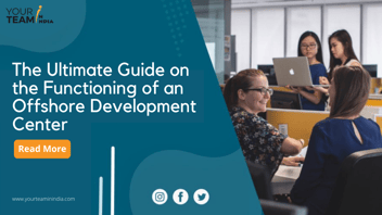 The Ultimate Guide on the Functioning of an Offshore Development Center