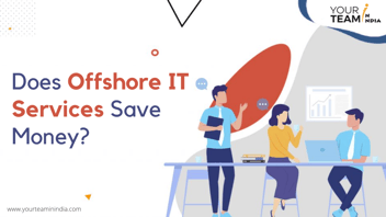 Does Offshore IT Outsourcing Save Money?
