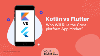Flutter vs Kotlin: Who Will Rule the Cross-platform App Market?