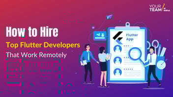 How to Hire Top Flutter Developers that Work Remotely?