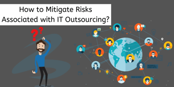 How to Mitigate IT Outsourcing Risks?