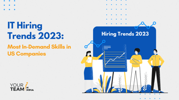 IT Hiring Trends 2023: Most In-Demand Skills in US Companies