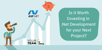 Is it Worth Investing in .Net Development for your Next Project?