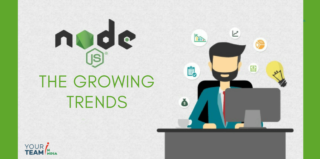 Node.js Development -The Growing Trends - YourTeaminIndia
