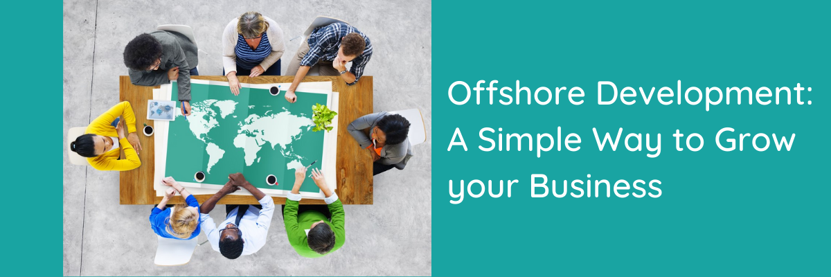 Offshore Development: A Simple Way to Grow your Business?