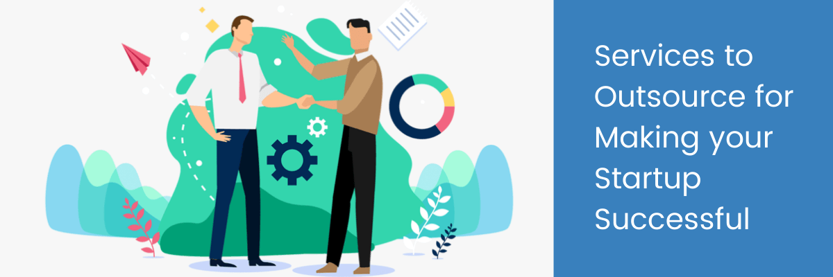 Services to Outsource for Making your Startup Successful