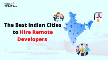 The Best Indian Cities to Hire Remote Developers