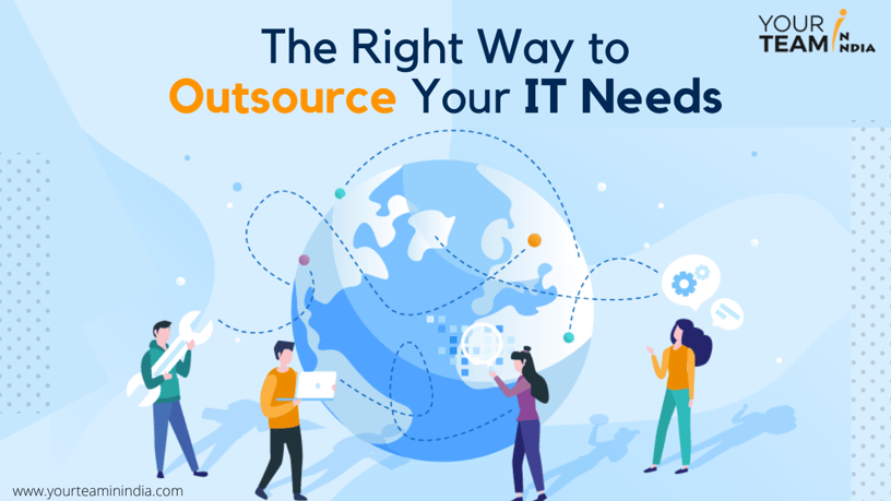 The Right Way to Outsource Your IT Needs