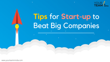 Tips for Start-up to Beat Big Companies