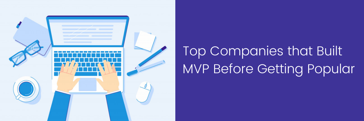 Top Companies that Built MVP Before Getting Popular