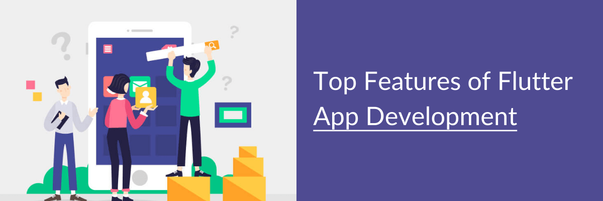 Top Features of Flutter App Development