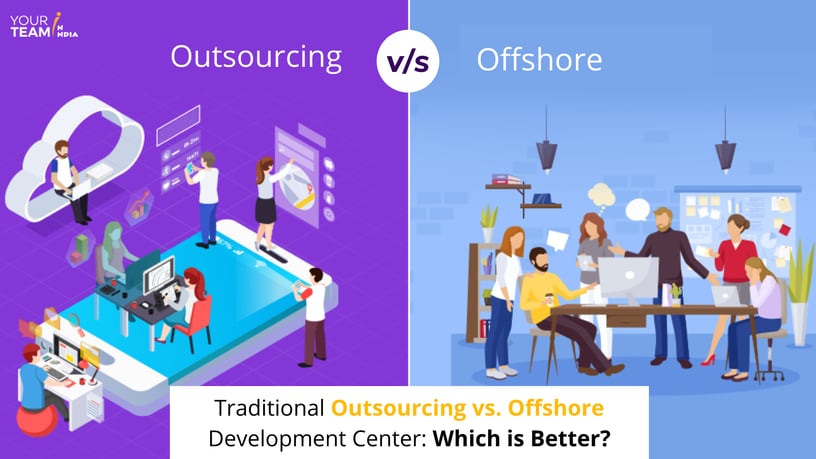 Traditional Outsourcing vs Offshore Development Center: Which is Better?