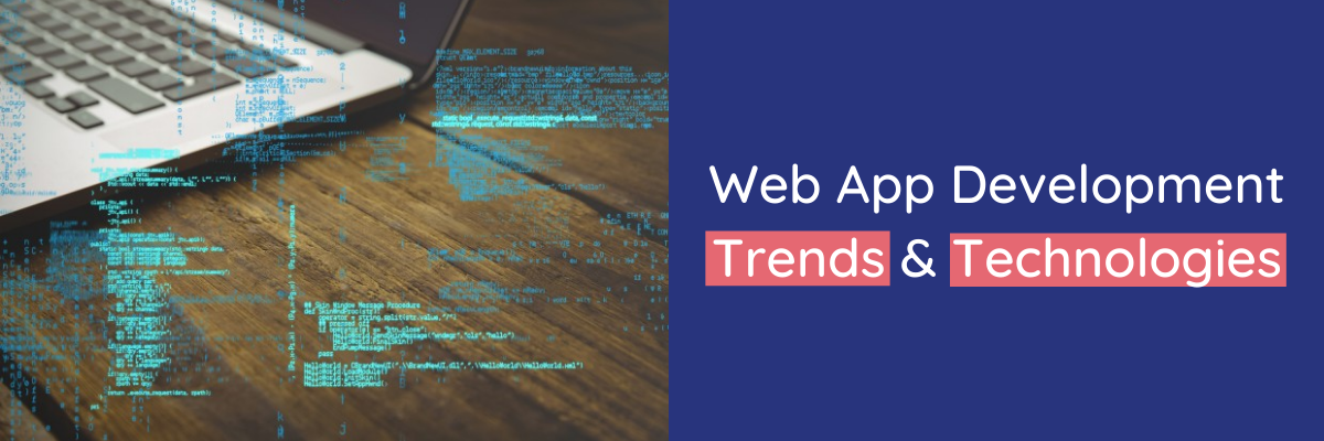 Web App Development Trends Technologies