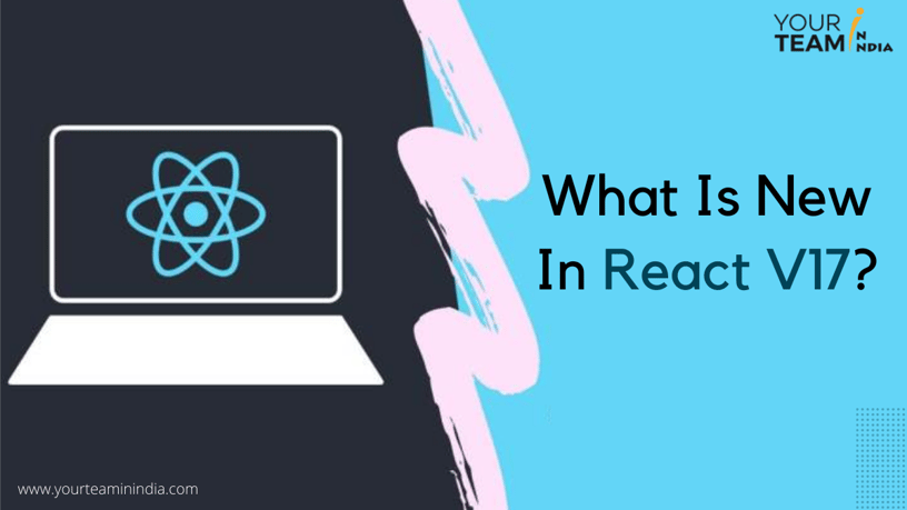 What Is New In React V17?