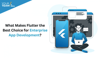 What Makes Flutter the Best Choice for Enterprise App Development?