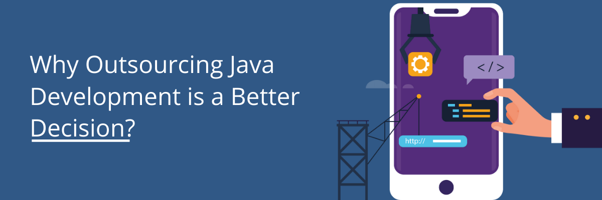 Why Outsourcing Java Development is a Better Decision?