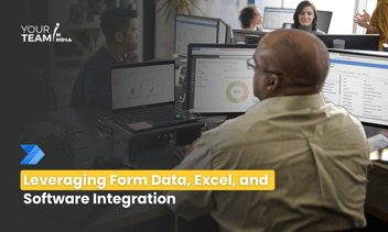 Leveraging Form Data, Excel, and Software Integration for Streamlined Processes