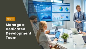 How to Manage a Dedicated Development Team: A Practical Playbook for Engineering Leaders