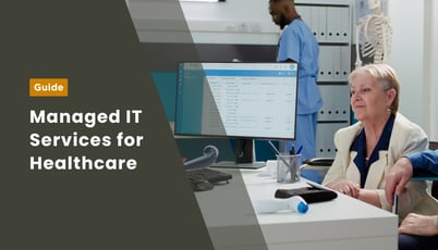 Managed IT Services for Healthcare? A Complete Guide