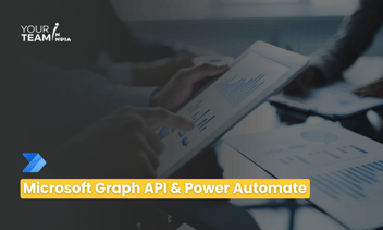A Comprehensive Guide to Microsoft Graph API and Power Automate