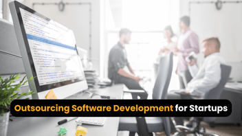 Outsourcing Software Development for Startups: A Founder's Guide