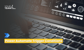 A Deep Dive into Power Automate Trigger Conditions