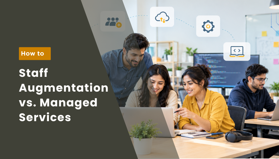 Staff Augmentation vs. Managed Services: Who Owns Delivery&nbsp;