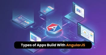 Types of Apps that You Can Build With AngularJS