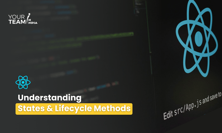 A Comprehensive Guide to Understanding States and Lifecycle Methods