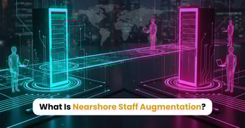 What Is Nearshore Staff Augmentation?