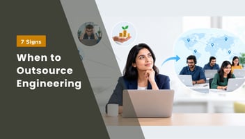 7 Signs Your Business Should Consider Engineering Team Outsourcing