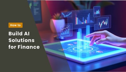 How to Build AI Solutions for Finance with Dedicated Development Teams