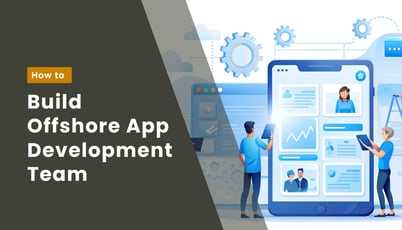 How to Build Mobile App Development Offshore Team in 2026: What Founders Must Get Right From Day One