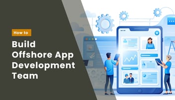 How to Build Mobile App Development Offshore Team in 2026: What Founders Must Get Right From Day One